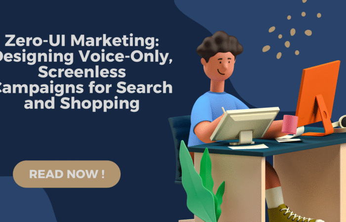 zero-UI marketing, voice-only campaigns, screenless marketing strategy, voice commerce 2025, voice search marketing, no-screen digital interaction, voice-first design, ambient user experience, audio-first branding, AI-powered voice shopping